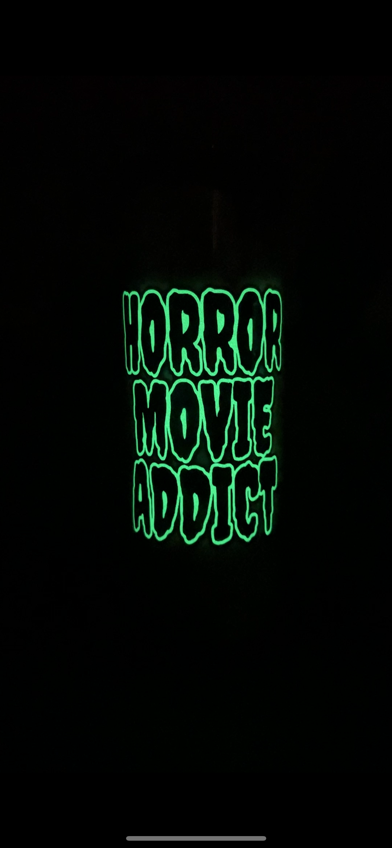 Horror Movie Addict (Glow Lettering)